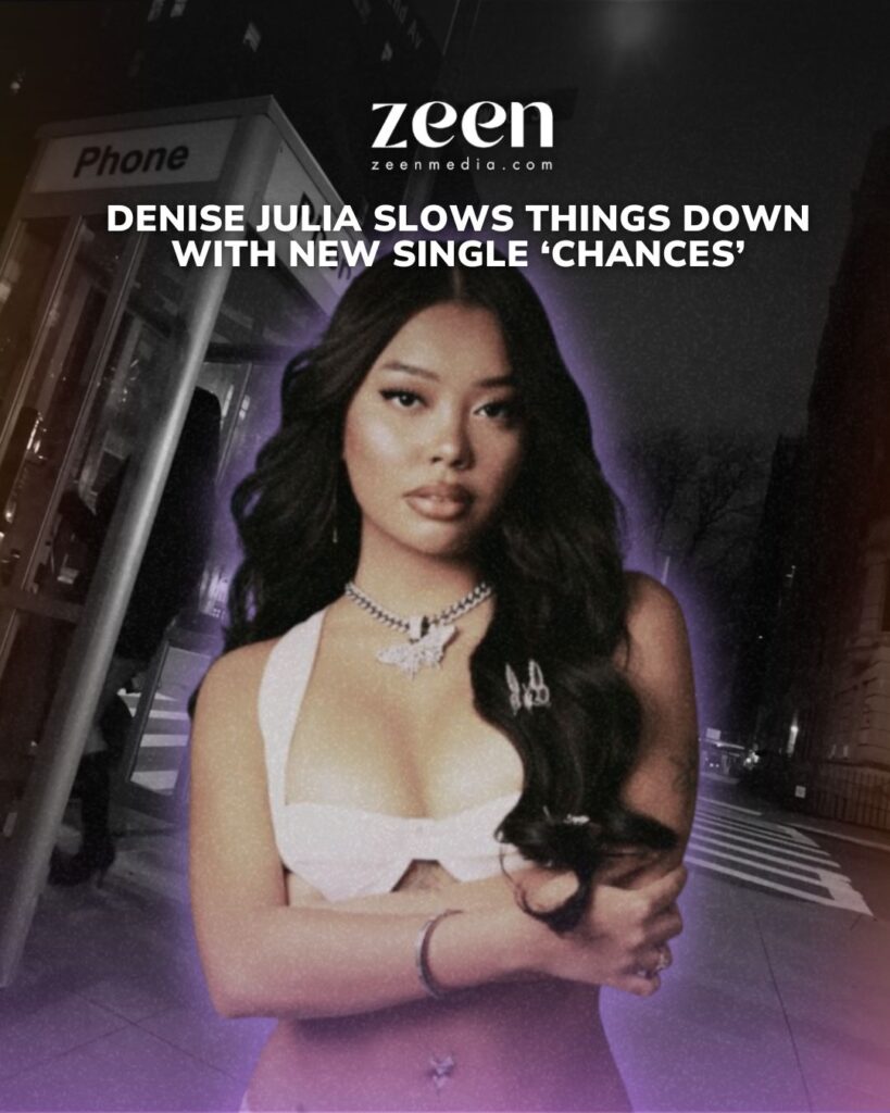 Denise Julia slows things down with new single ‘CHANCES’