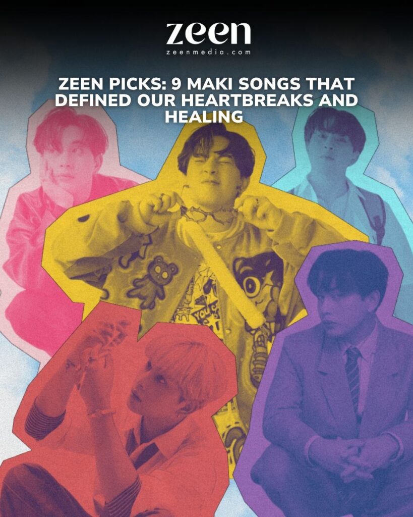 ZEEN Picks: 9 Maki Songs That Defined Our Heartbreaks and Healing 